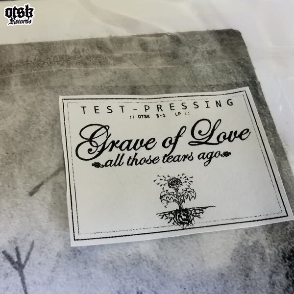 GRAVE of LOVE	"All Those Tears Ago" VINYL TESTPRESSUNG (# 5)